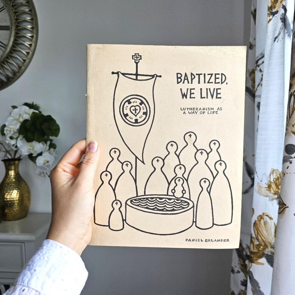 1981 Baptized We Live, Lutheranism as a Way of Life by Daniel Erlanger Softcover